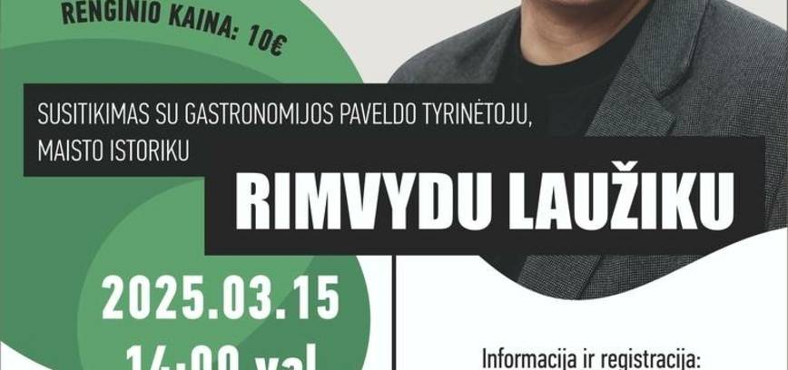 Susitikimas su gastronomijos paveldo tyrinėtoju, maisto istoriku Rimvydu Laužiku