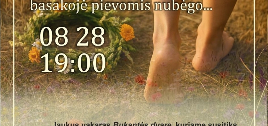 „Vasaros palydėtuvės Bukantės dvarelyje. Vasarėlė basakojė pievomis nubėgo...“ 