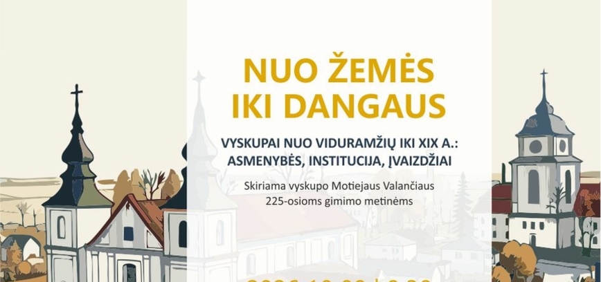 NACIONALINĖ MOKSLINĖ KONFERENCIJA | NUO ŽEMĖS IKI DANGAUS. VYSKUPAI NUO VIDURAMŽIŲ IKI XIX A.: ASMENYBĖS, INSTITUCIJA, ĮVAIZDŽIAI