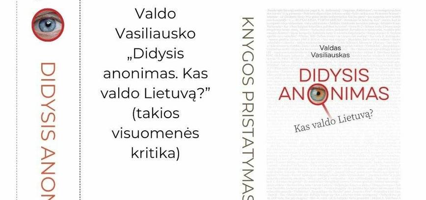 Valdo Vasiliausko knygos „Didysis anonimas. Kas valdo Lietuvą?“
