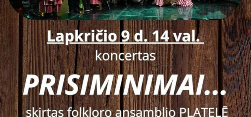 Koncertas „Prisiminimai“, skirtas folkloro ansamblio ,,Platelē” 30-ties metų kūrybinės veiklos sukakčiai paminėti