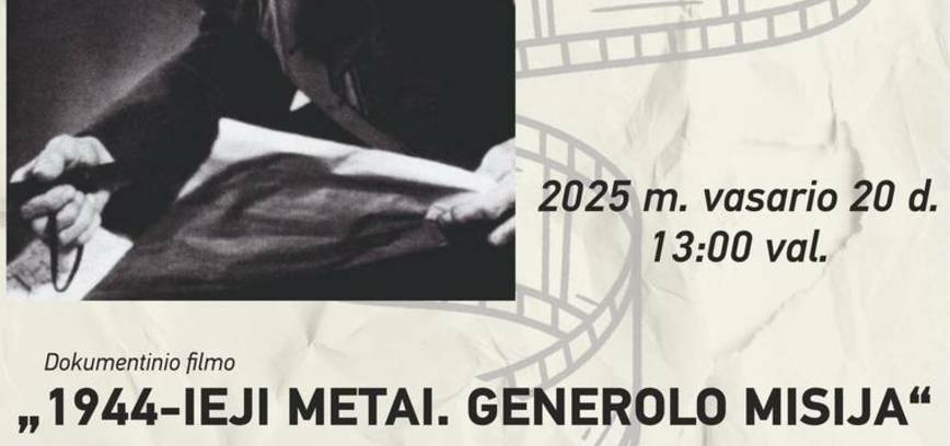 Dokumentinio filmo „1944-ieji metai. Generolo misija“ peržiūra ir paskaita