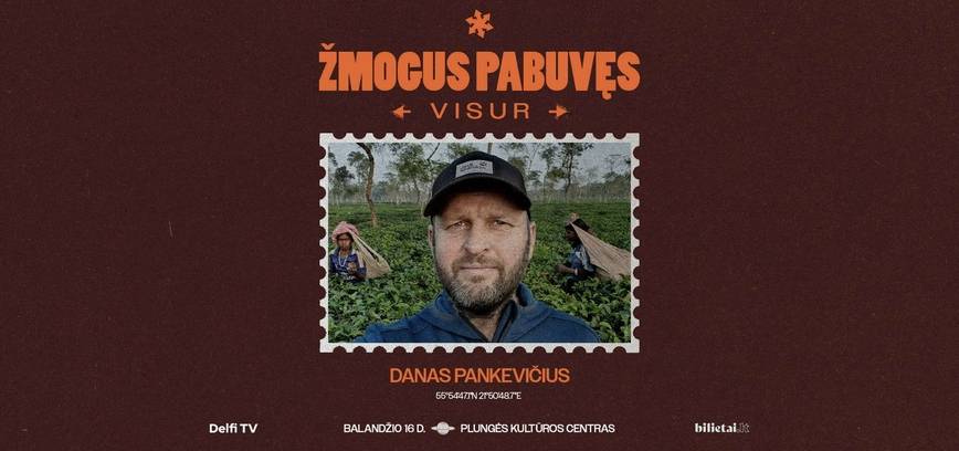 ŽMOGUS PABUVĘS VISUR: Danas Pankevičius