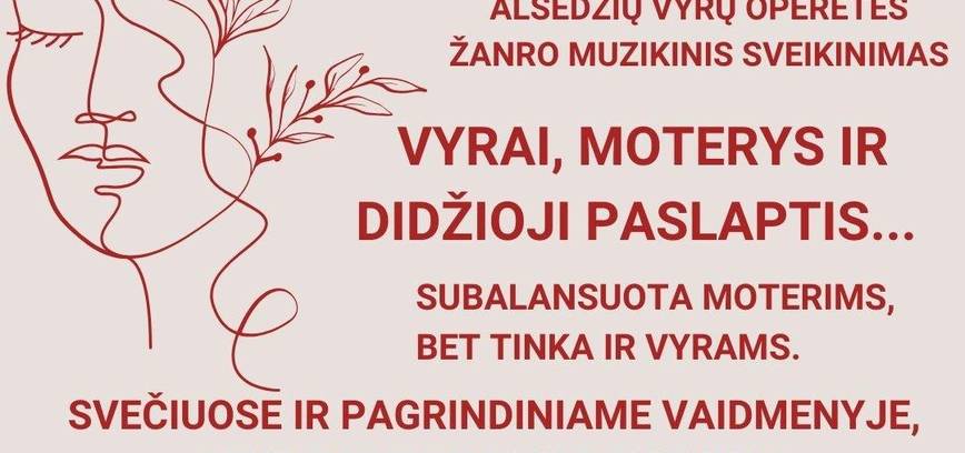 Alsėdžių vyrų operetės žanro muzikinis sveikinimas „Vyrai, moterys ir didžioji paslaptis“