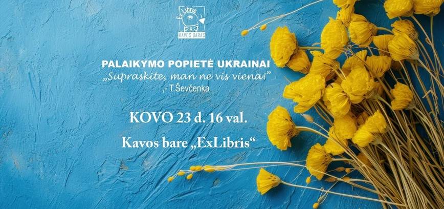 Palaikymo popietė Ukrainai „Supraskite, man ne vis viena“