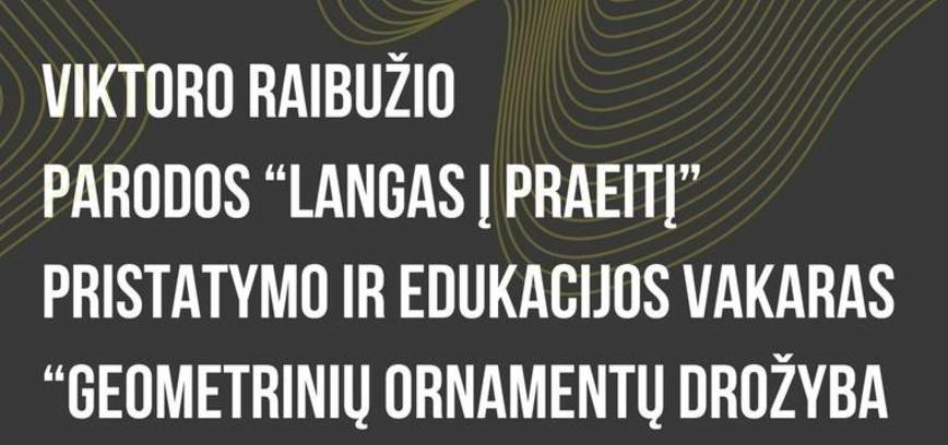 Viktoro Raibužio parodos „Langas į praeitį“ pristatymo ir edukacijos vakaras