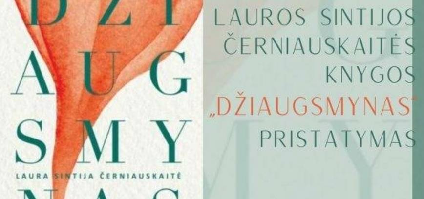 Lauros Sintijos Černiauskaitės knygos „DŽIAUGSMYNAS“ pristatymas