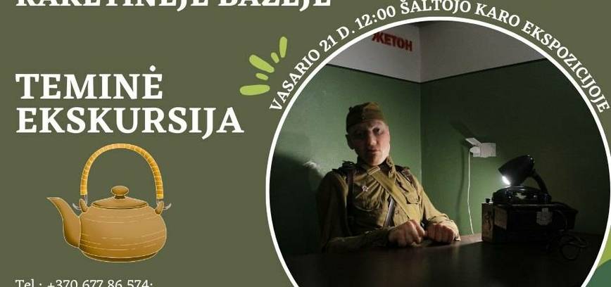 Teminė ekskursija „Kario kasdienybė ir maistas požeminėje raketinėje bazėje“