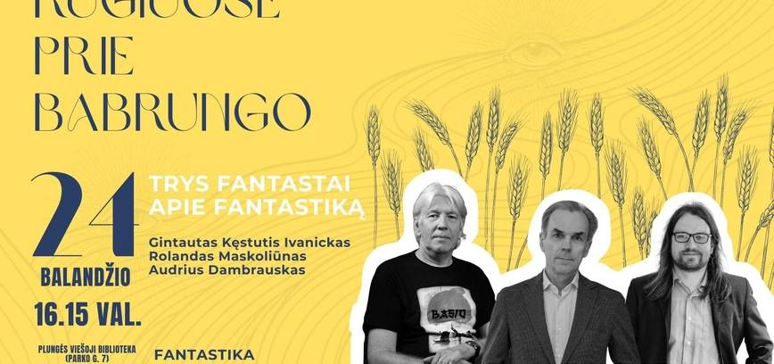 RUGIUOSE PRIE BABRUNGO „Trys fantastai apie fantastiką“ 