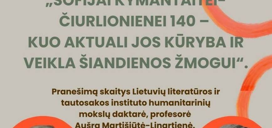 PRANEŠIMAS „Kuo aktuali Sofijos Kymantaitės-Čiurlionienės kūryba ir veikla šiandienos žmogui?“