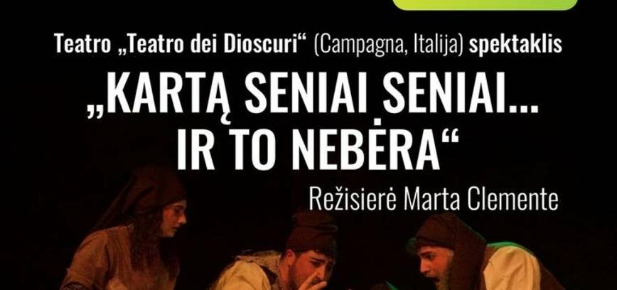 Teatro „Teatro dei Dioscuri“ (Campagna, Italija) spektaklis „Kartą seniai seniai... ir to nebėra“