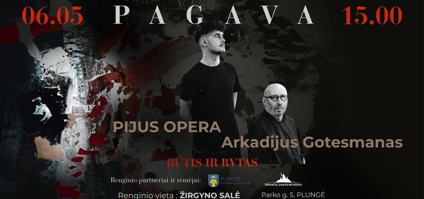 PAGAVA. Pijus Opera ir Arkadijus Gotesmanas