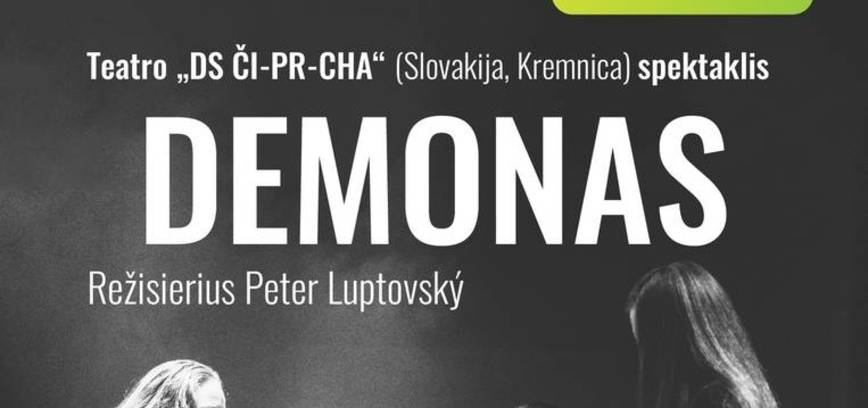 Teatro „DS ČI-PR-CHA“ (Slovakija, Kremnica) spektaklis „Demonas“