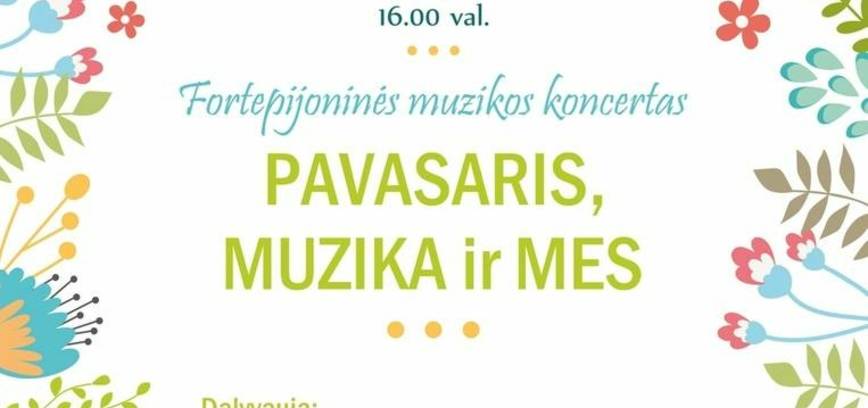 Fortepijoninės muzikos koncertas „Pavasaris, muzika ir mes“