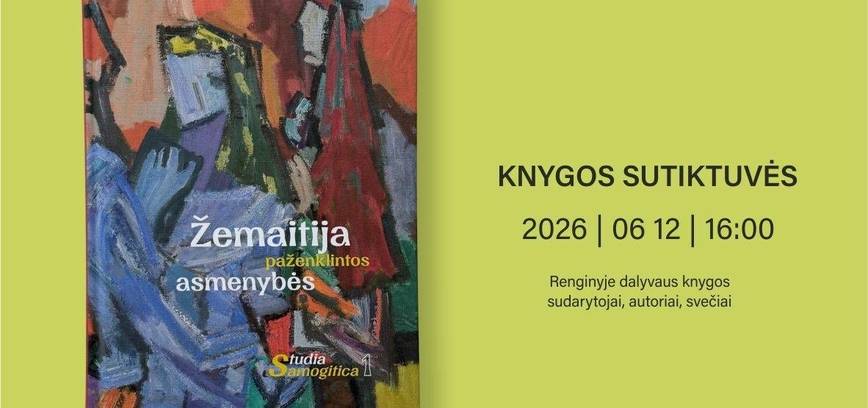Knygos „Žemaitija paženklintos asmenybės“ ir naujos leidinių serijos „Studia Samogitica“ sutiktuvės