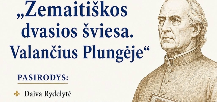 Žemaitiškos dvasios šviesa. Valančius Plungėje