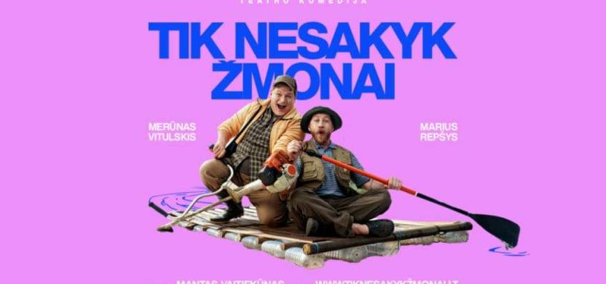 Teatro komedija „Tik nesakyk žmonai“