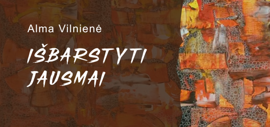 Almos Vilnienės paroda „Išbarstyti jausmai“