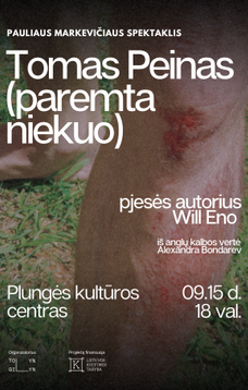  Pauliaus Markevičiaus spektaklis „Tomas peinas (paremta niekuo)”