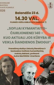 PRANEŠIMAS „Kuo aktuali Sofijos Kymantaitės-Čiurlionienės kūryba ir veikla šiandienos žmogui?“