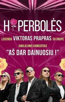 Hiperbolės legenda Viktoras Prapras su grupe. Jubiliejinis koncertas „Aš dar dainuosiu“