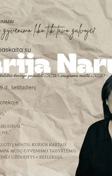 „Ribojantys įsitikinimai. O kiek tavo gyvenimo liko tik tavo galvoje? “ Susitikimas - paskaita su Monika Naruše