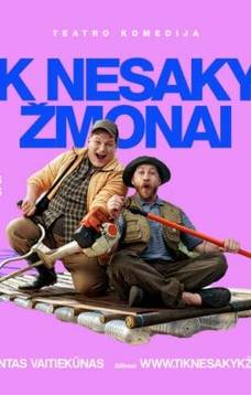 Teatro komedija „Tik nesakyk žmonai“