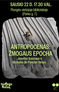 Dokumentinis filmas „Antropocenas: žmogaus epocha“
