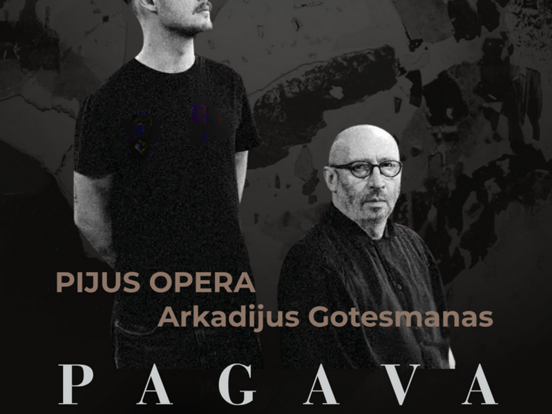 PAGAVA. Pijus Opera ir Arkadijus Gotesmanas
