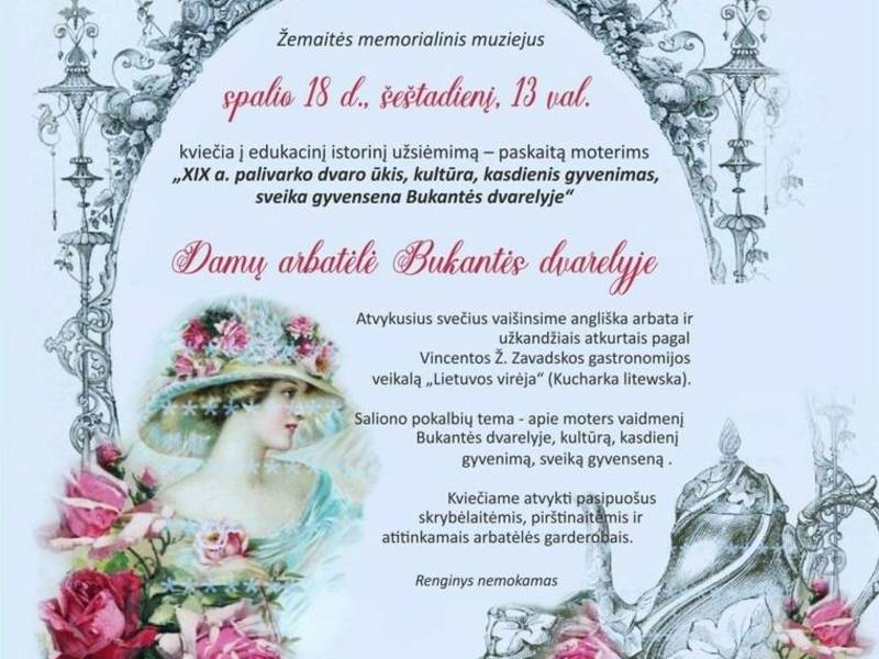 Edukacinis istorinis užsiėmimas - paskaita moterims „XIX a. palivarko dvaro ūkis, kultūra, kasdienis gyvenimas, sveika gyvensena Bukantės dvarelyje“
