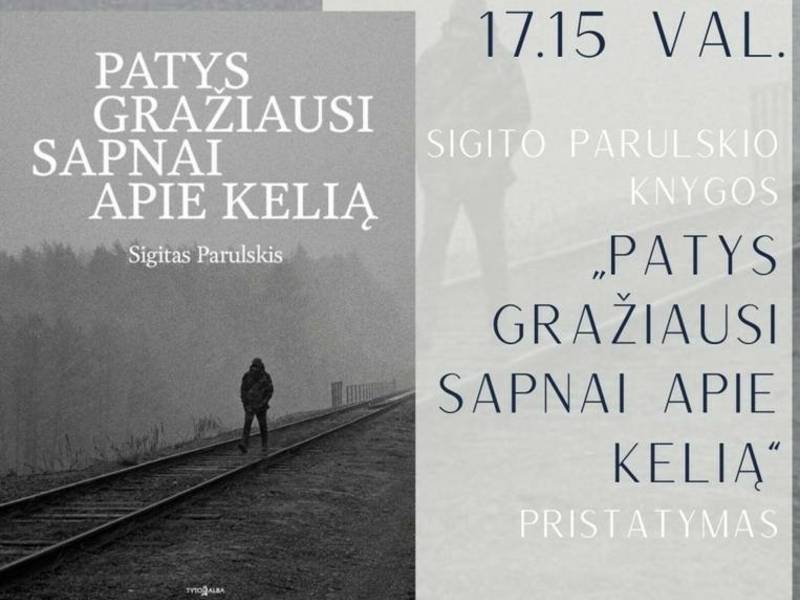 Sigito Parulskio knygos „Patys gražiausi sapnai apie kelią“ pristatymas