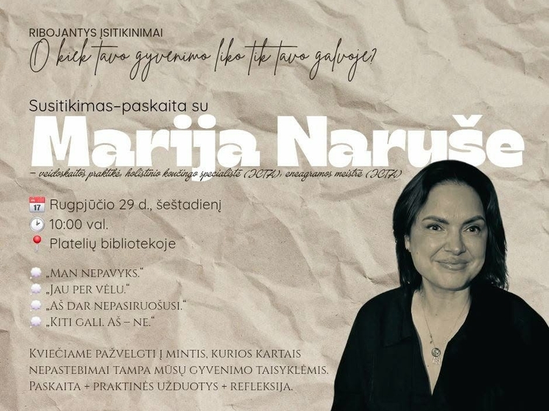 „Ribojantys įsitikinimai. O kiek tavo gyvenimo liko tik tavo galvoje? “ Susitikimas - paskaita su Monika Naruše