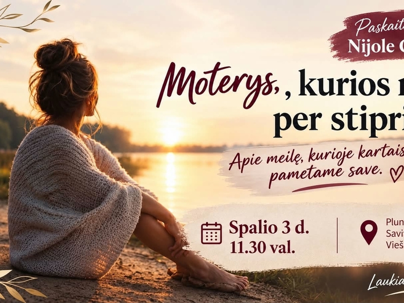„Moterys, kurios myli per stipriai“ | Paskaita su Nijole Gyle