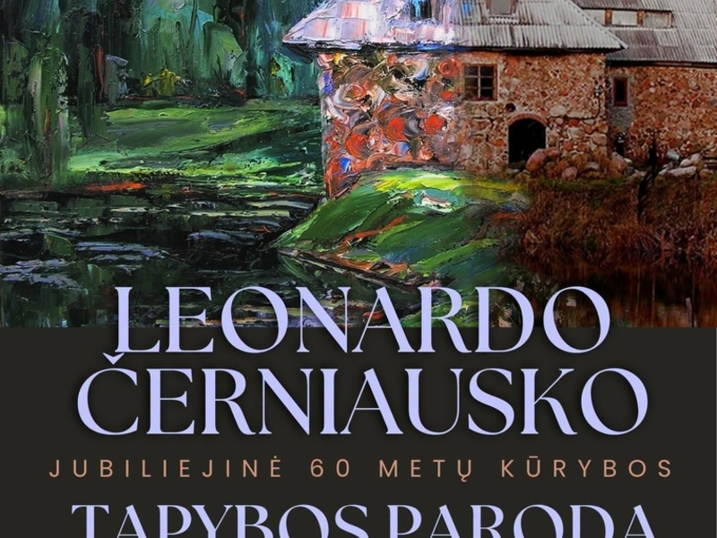 Leonardo Černiausko jubiliejinė 60 metų kūrybos tapybos paroda