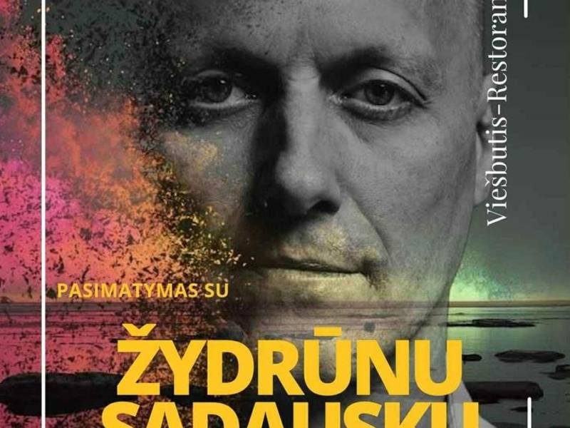 Pasimatymas su Žydrūnu Sadausku