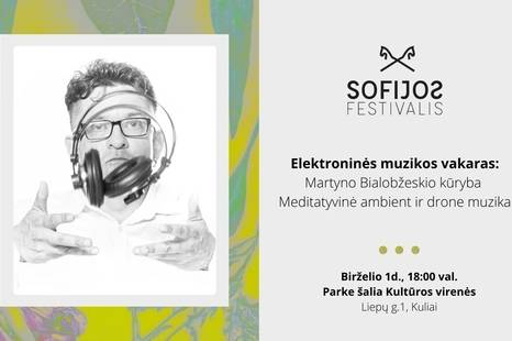 Elektroninės muzikos vakaras: Martyno Bialobžeskio kūryba. Meditatyvinė ambient ir drone muzika